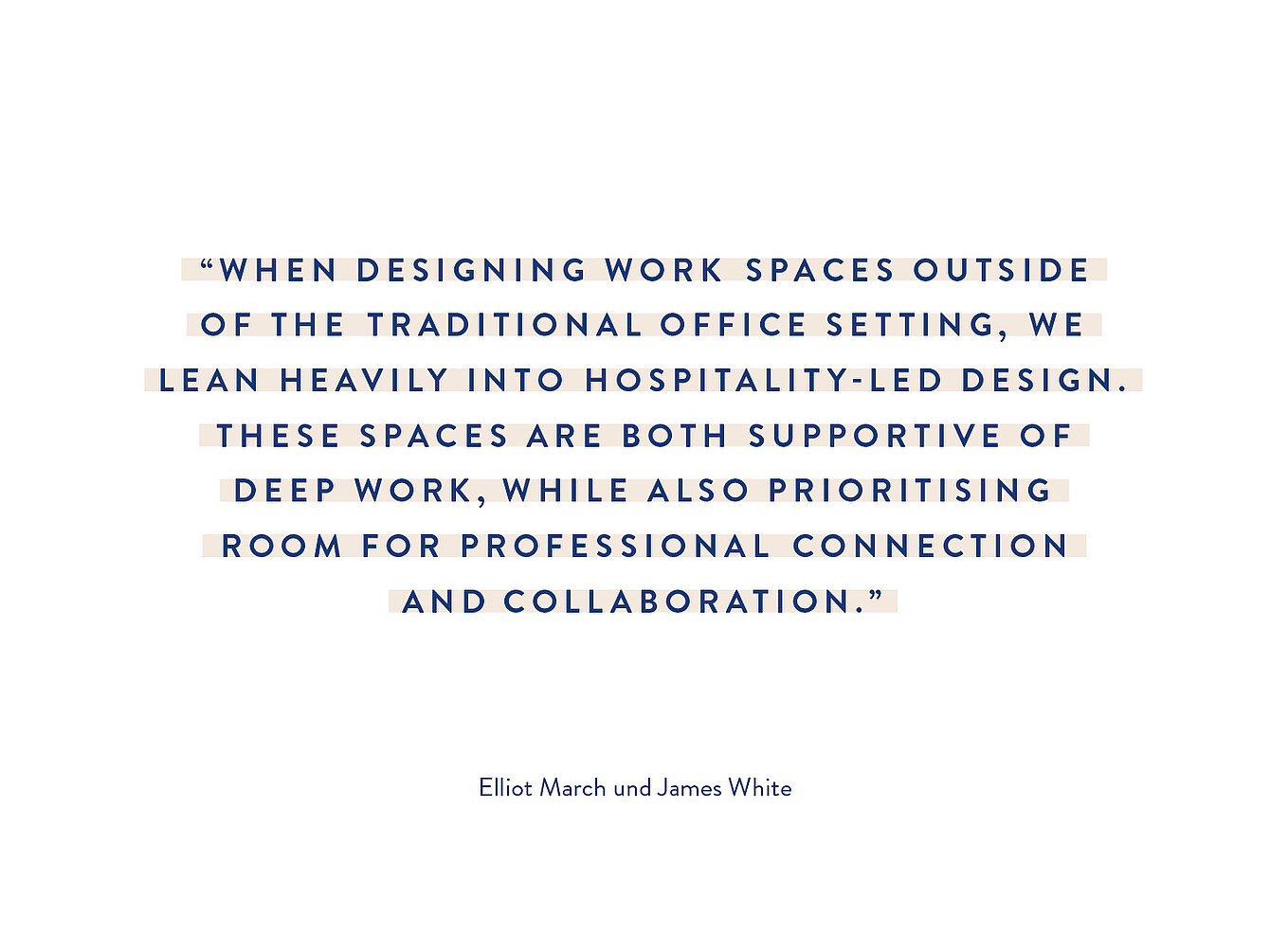 Citazione sul design di spazi di lavoro al di fuori degli uffici tradizionali, incentrato sul design orientato all’ospitalità, attribuita a Elliot March e James White.